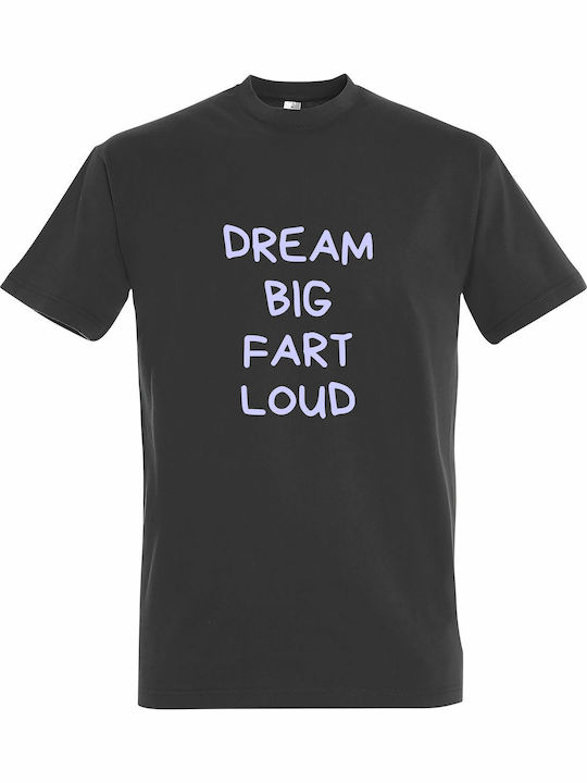 Tricou Unisex Dream Big Fart Loud Funny Quote G...