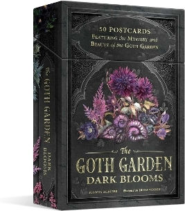 The Goth Garden Dark Blooms 50 Postcards Featuring The Mystery And Beauty Of The Goth Garden Felicia Feaster