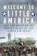 Welcome To Little America - The History Press Ltd - Hardback