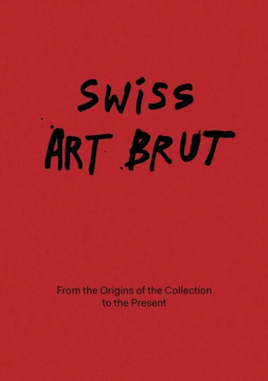 Swiss Art Brut - Five Continents Editions - Hardback