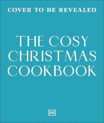 The Cosy Christmas Cookbook Fabulously Festive Recipes To Celebrate The Season