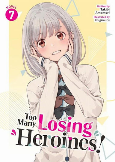 Too Many Losing Heroines!, Light Vol. 07 Too Many Losing Heroines!, Light Vol. 07