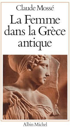 La Femme Dans La Grece Antique N/e La Femme Dans La Grece Antique N/e