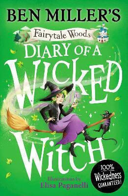 Diary Of A Wicked Witch: Discover Your Favourite Fairytales From A Wicked Point Of View: Volume 3 Ben Miller Simon & Schuster Ltd