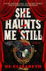 She Haunts Me Still - Bedford Square Publishers - Paperback / Softback