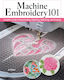 Machine Embroidery 101 - Fox Chapel Publishing - Paperback / Softback