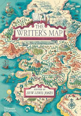 The Writer's Map: An Atlas Of Imaginary Lands Huw Lewis-jones Thames & Hudson Ltd