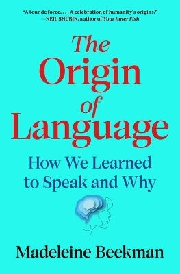 The Origin Of Language: How We Learned To Speak And Why Madeleine Beekman Simon & Schuster