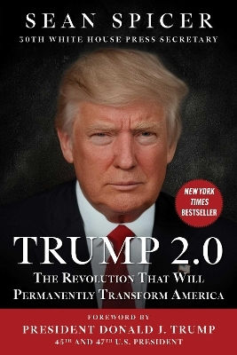 Trump 2.0 The Revolution That Will Permanently Transform America Sean Spicer