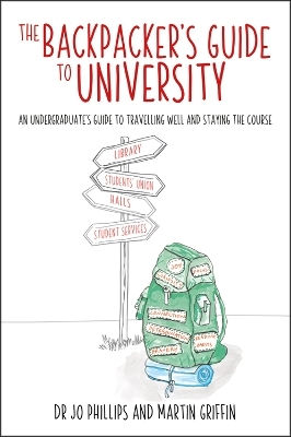 The Backpacker's Guide To University An Undergraduates Guide To Travelling Well And Staying The Course Martin Griffin