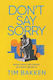 Don't Say Sorry: Make Great Decisions, Without Regrets Tim Bakken Post Hill Press