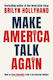 Make America Talk Again: How To Save Humanity From A Screaming Culture Brilyn Hollyhand Regnery Publishing