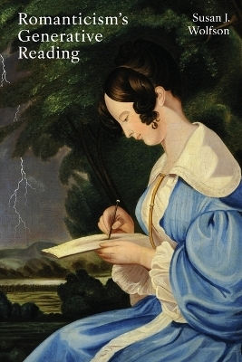 Romanticism's Generative Reading Susan J. Wolfson Princeton University Press