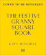 The Festive Granny Square Book 50 Christmas Designs To Crochet Katy Mitchell