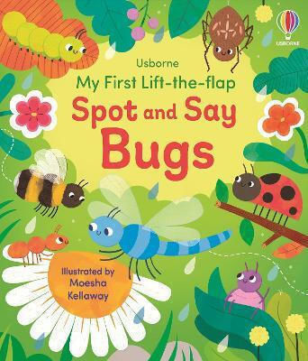 My First Lift-the-flap Spot And Say Bugs Alice Beecham