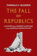 The Fall Of Republics: A History From Ancient Carthage To The American Constitution Thomas F. Madden Princeton University Press
