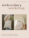 Embroidery Workshop Learn How To Hand Embroider And Create 15 Beautiful Projects Anastasia Zhelezniak