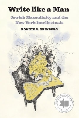 Write Like A Man Jewish Masculinity And The New York Intellectuals Ronnie A Grinberg Write Like A Man Jewish Masculinity And The New York Intellectuals Ronnie A Grinberg