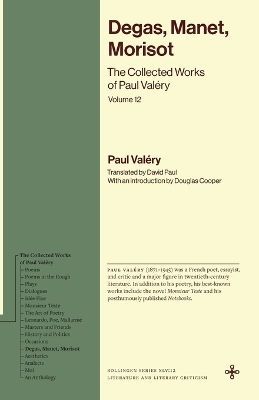 Degas, Manet, Morisot: The Collected Works Of Paul Valéry, Volume 12 Princeton University Press