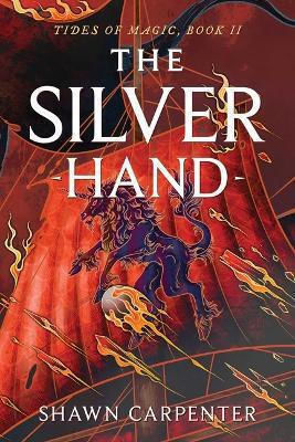 The Silver Hand Shawn Carpenter S&s/saga Press