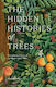 The Hidden Histories Of Trees: Fascinating Stories Of Our Most-loved Trees Maddie Bailey Quadrille Publishing Ltd