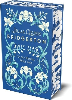 Bridgerton: To Sir Phillip, With Love (bridgertons Book 5): Deluxe Collector's Edition Julia Quinn Piatkus Books