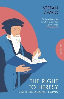 The Right To Heresy: Castellio Against Calvin Stefan Zweig Pushkin Press Classics