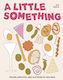 A Little Something Snacks Picky Bits Dips And Drinks For Lazy Days Siri Barje
