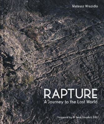 Rapture: A Journey To The Lost World Mateusz Wrazidlo Unicorn Publishing Group