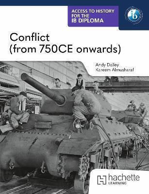 Access To History For The Ib Diploma: Conflict (from 750 Ce Onwards) Kenneth A Dailey Hachette Learning Access To History For The Ib Diploma: Conflict (from 750 Ce Onwards) Kenneth A Dailey Hachette Learning