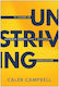 Unstriving: 12 Lessons On Authentic Success From A Recovering Overachiever Caleb Campbell Benbella Books