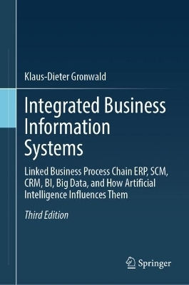 Integrated Information Systems Linked Process Chain Erp Scm Crm Bi Data And How Artificial Intelligence Influences Them Klaus-dieter Gronwald Springer-verlag Berlin And Heidelberg Gmbh Co K