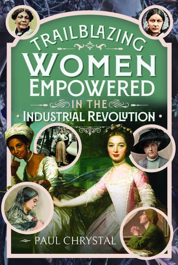 Trailblazing Women Of The Industrial Revolution - Pen & Sword Books Ltd - Hardback