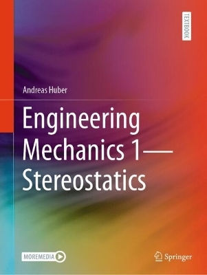 Engineering Mechanics 1- Stereostatics Andreas Huber Springer-verlag Berlin And Heidelberg Gmbh & Co. K