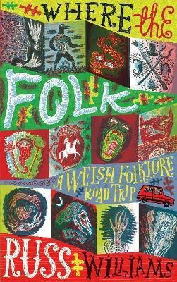 Where The Folk A Welsh Folklore Road Trip Russ Williams Calon