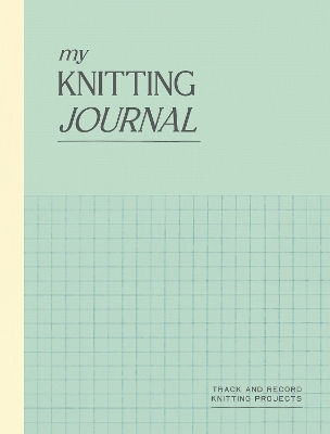 My Knitting Journal Track And Record Knitting Projects Quadrille