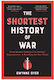 The Shortest Of War From Hunter-gatherers To Nuclear Superpowers A Retelling For Our Tim 9781615199303