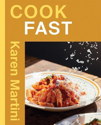 Cook Fast Essential Recipes For Quick Dinners Weeknights And More Karen Martini