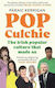 Pop Culchie The Irish Culture That Made Us Páraic Kerrigan Eriu