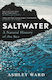 Saltwater A Natural History Of The Sea Dr Ashley Ward